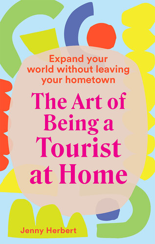 The Art of Being a Tourist at Home