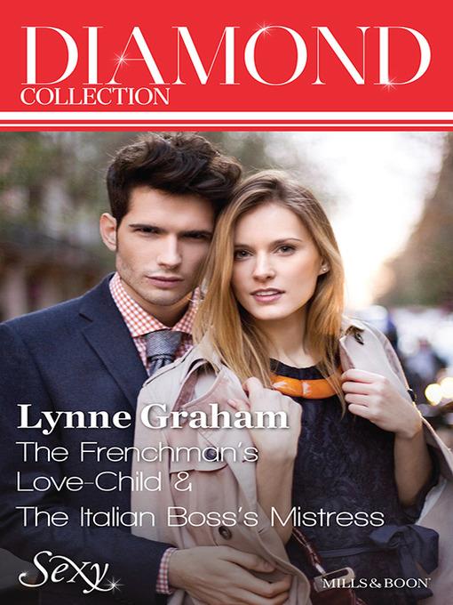 Lynne Graham Diamond Collection 201307/The Frenchman's Love-Child/The Italian Boss's Mistress