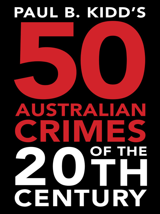 Paul B. Kidd's 50 Crimes of the Century