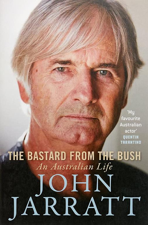 The Bastard From The Bush. An Australian Life