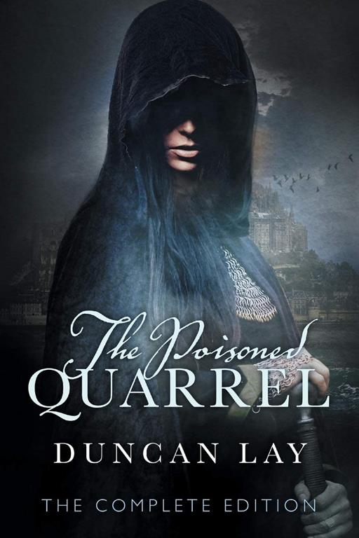 The Poisoned Quarrel: The Arbalester Trilogy 3 (Complete Edition)