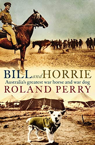 Bill and Horrie : Australia's greatest war horse and war dog