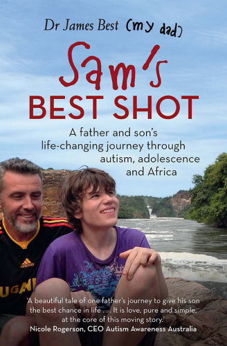 Sam's best shot : s father and son's life-changing journey through autism, adolescence and Africa