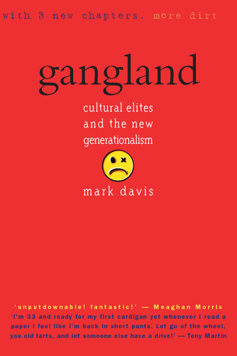 Gangland : Cultural elites and the new generationalism.