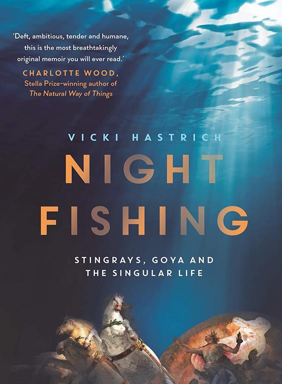 Night Fishing: Stingrays, Goya and the Singular Life