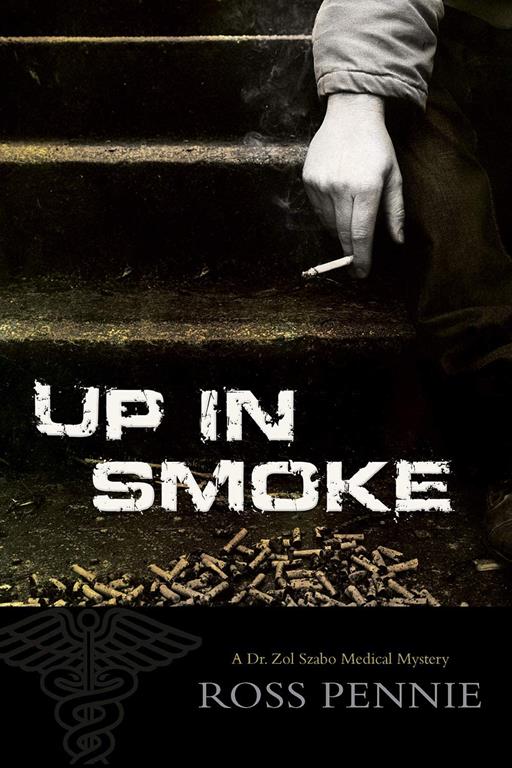 Up in Smoke: A Dr. Zol Szabo Medical Mystery