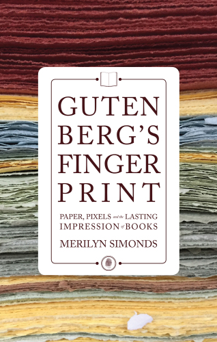 Gutenberg&rsquo;s Fingerprint: Paper, Pixels and the Lasting Impression of Books