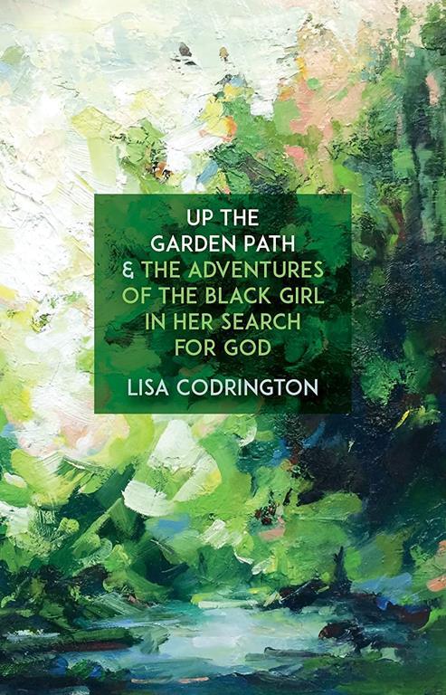 Up the Garden Path &amp; The Adventures of the Black Girl In Her Search for God