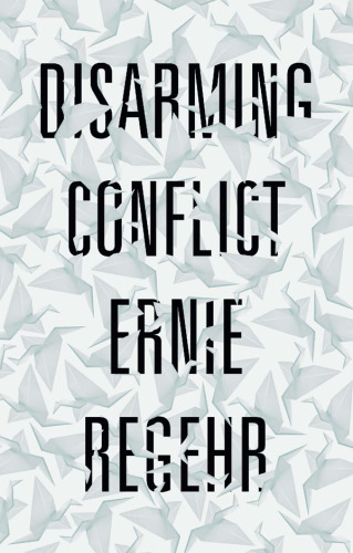 Disarming conflict : why peace cannot be won on the battlefield