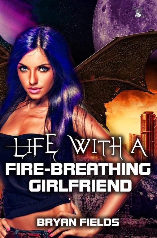 Life with a Fire-Breathing Girlfriend (The Dragonbound Chronicles)