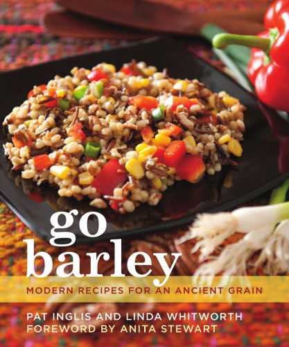 Go barley : modern recipes for an ancient grain
