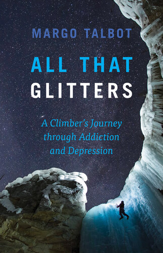All that glitters : a climber's journey through addiction and depression