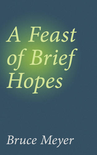 A feast of brief hopes