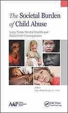 The societal burden of child abuse : long-term mental health and behavioral consequences