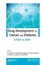 Drug development for cancer and diabetes : a path to 2030