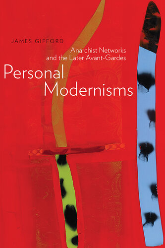 Personal modernisms : anarchist networks and the later avant-gardes