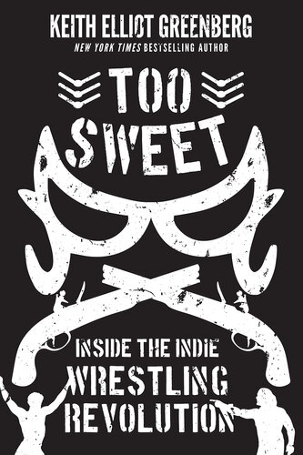 Too sweet : inside the indie wrestling revolution