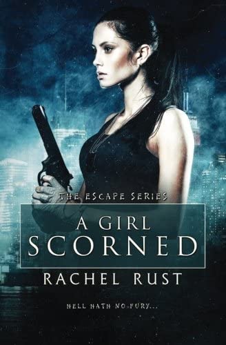 A Girl Scorned (The Escape Series) (Volume 3)