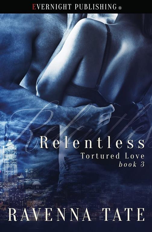 Relentless (Tortured Love) (Volume 3)