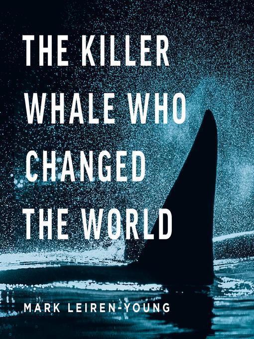 The Killer Whale Who Changed the World