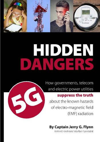 Hidden dangers 5G : how governments, telecom and electric power utilities suppress the truth about the known hazards of electro-magnetic field (EMF) radiation