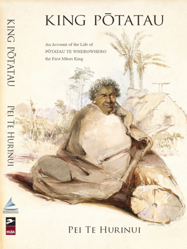 King Potatau: an Account of the Life of Potatau te Wherowhero the First Maori King