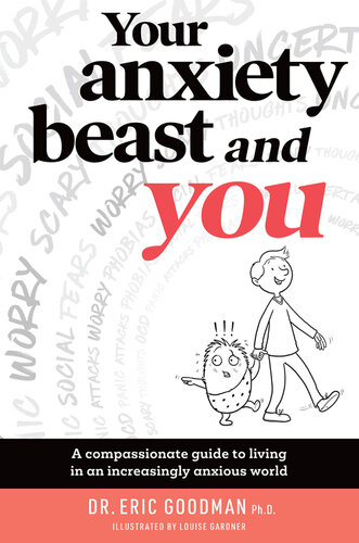 Your anxiety beast and you : a compassionate guide to living in an increasingly anxious world