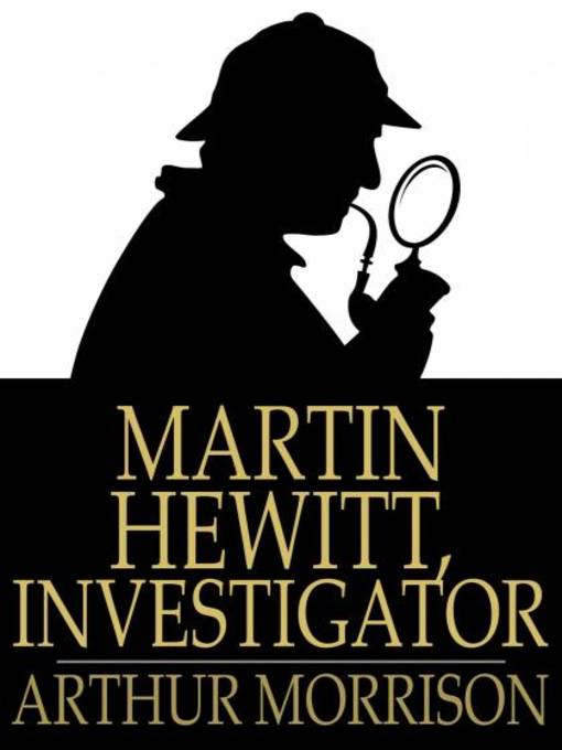 Martin Hewitt, Investigator