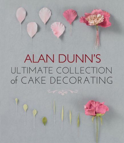 Alan Dunn's Ultimate Collection of Cake Decorating