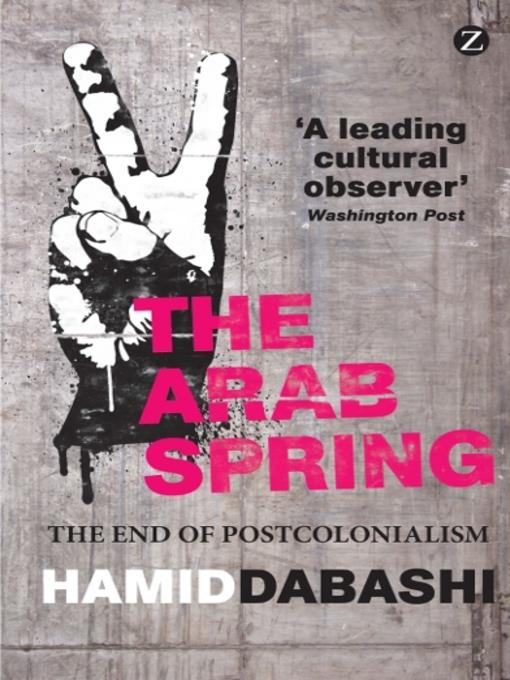 The Arab spring : the end of postcolonialism