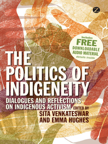 The politics of indigeneity : dialogues and reflections on indigenous activism