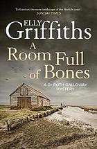 A Room Full of Bones : a Ruth Galloway Investigation