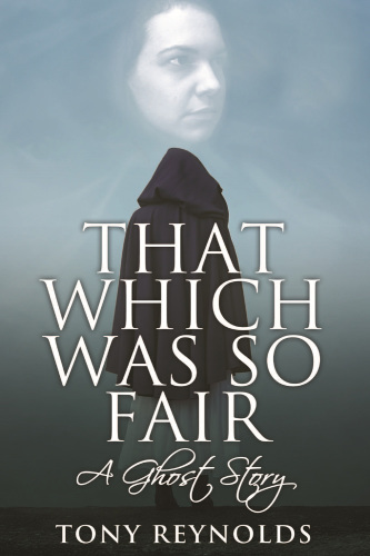 That Which Was So Fair - A Ghost Story