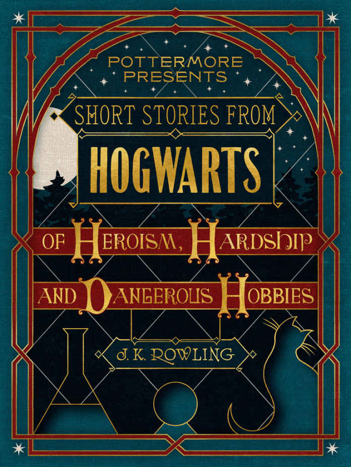 Short Stories from Hogwarts of Heroism, Hardship and Dangerous Hobbies