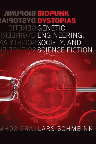 Biopunk Dystopias Genetic Engineering, Society and Science Fiction