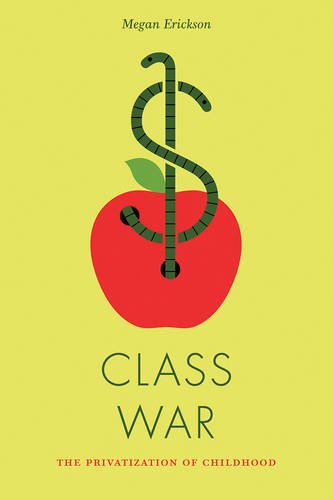 Class war : the privatization of childhood