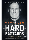 Ultimate Hard Bastards--The Truth About the Toughest Men in the World