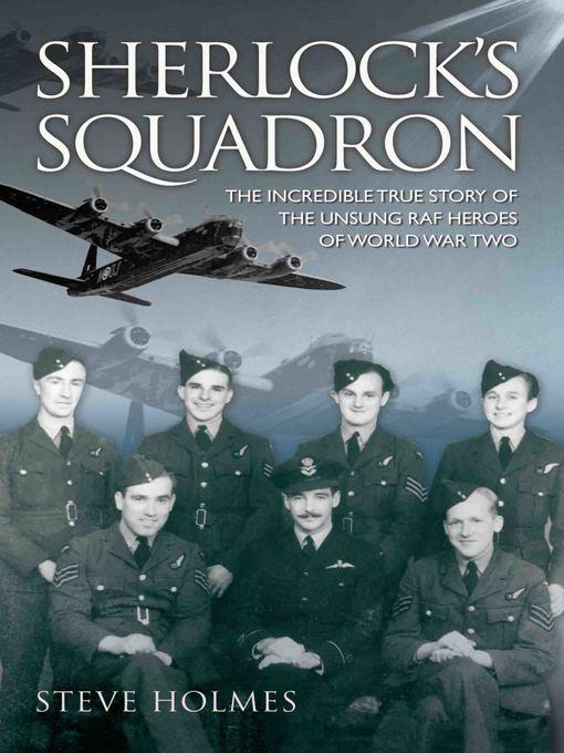 Sherlock's Squadron--The Incredible True Story of the Unsung Heroes of World War Two