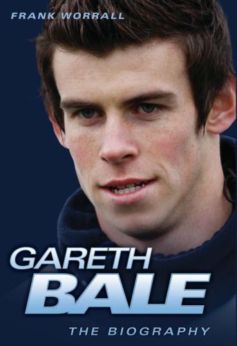 Gareth Bale : the biography