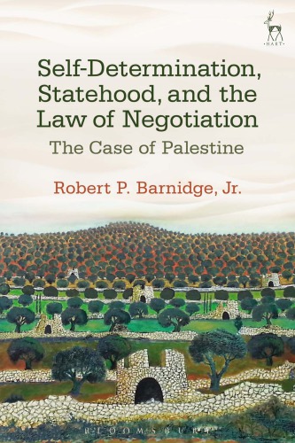 Self-determination, statehood, and the law of negotiation : the case of Palestine