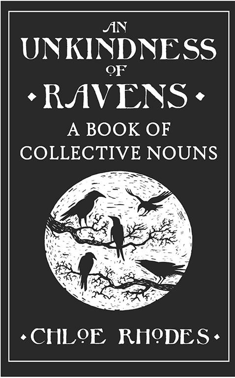 An Unkindness of Ravens: A Book of Collective Nouns