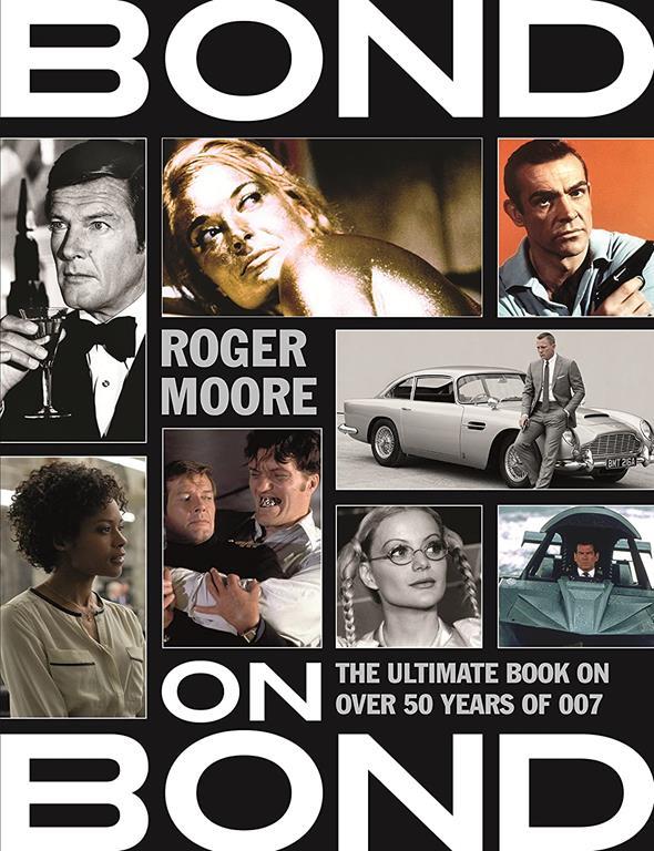 Bond on Bond: The Ultimate Book on Over 50 Years of Bond