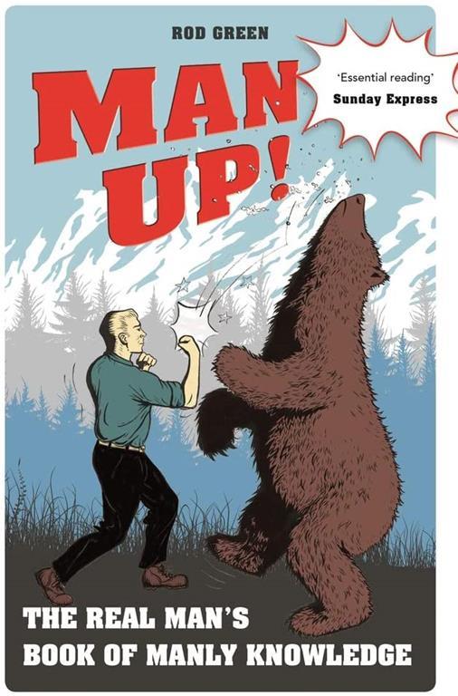 Man Up!: The Real Man's Book of Manly Knowledge