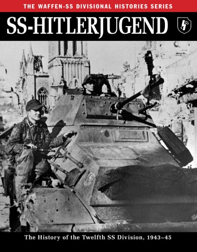 SS-Hitlerjugend : the History of the Twelfth SS Division, 1943-45