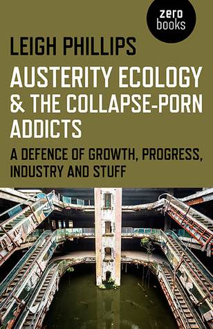 Austerity Ecology &amp; the Collapse-porn Addicts