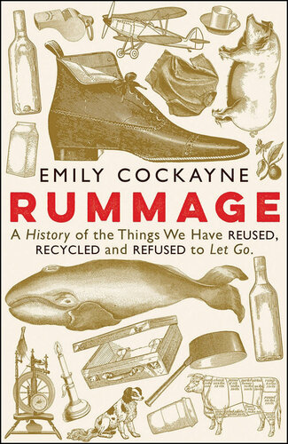Rummage : a history of the things we have reused, recycled and refused to let go