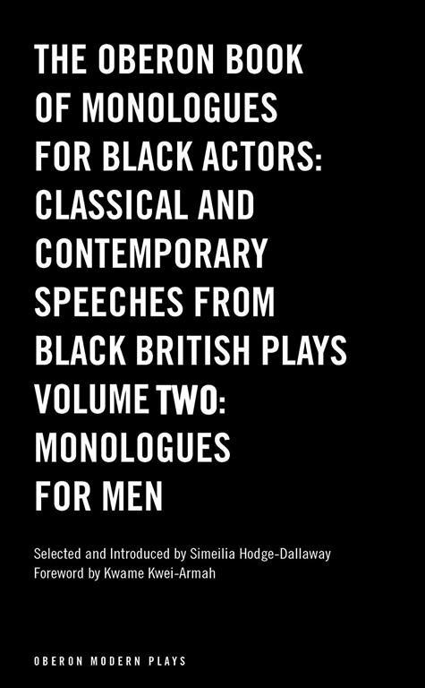 The Oberon Book of Monologues for Black Actors: Classical and Contemporary Speeches from Black British Plays: Monologues for Men Volume 1 (Oberon Modern Plays)