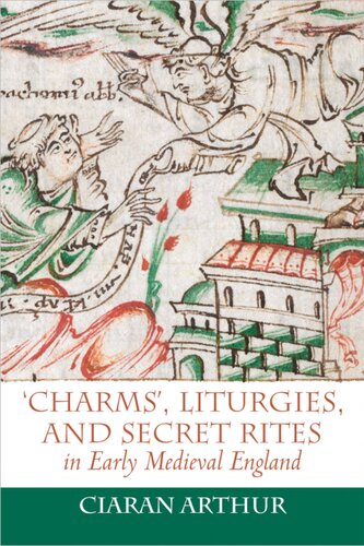 Charms, Liturgies, and Secret Rites in Early Medieval England