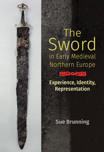 The Sword in Early Medieval Northern Europe