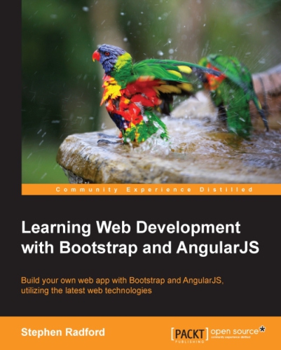 Learning web development with Bootstrap and AngularJS : build your own web app with Bootstrap and AngularJS, utilizing the latest web technologies